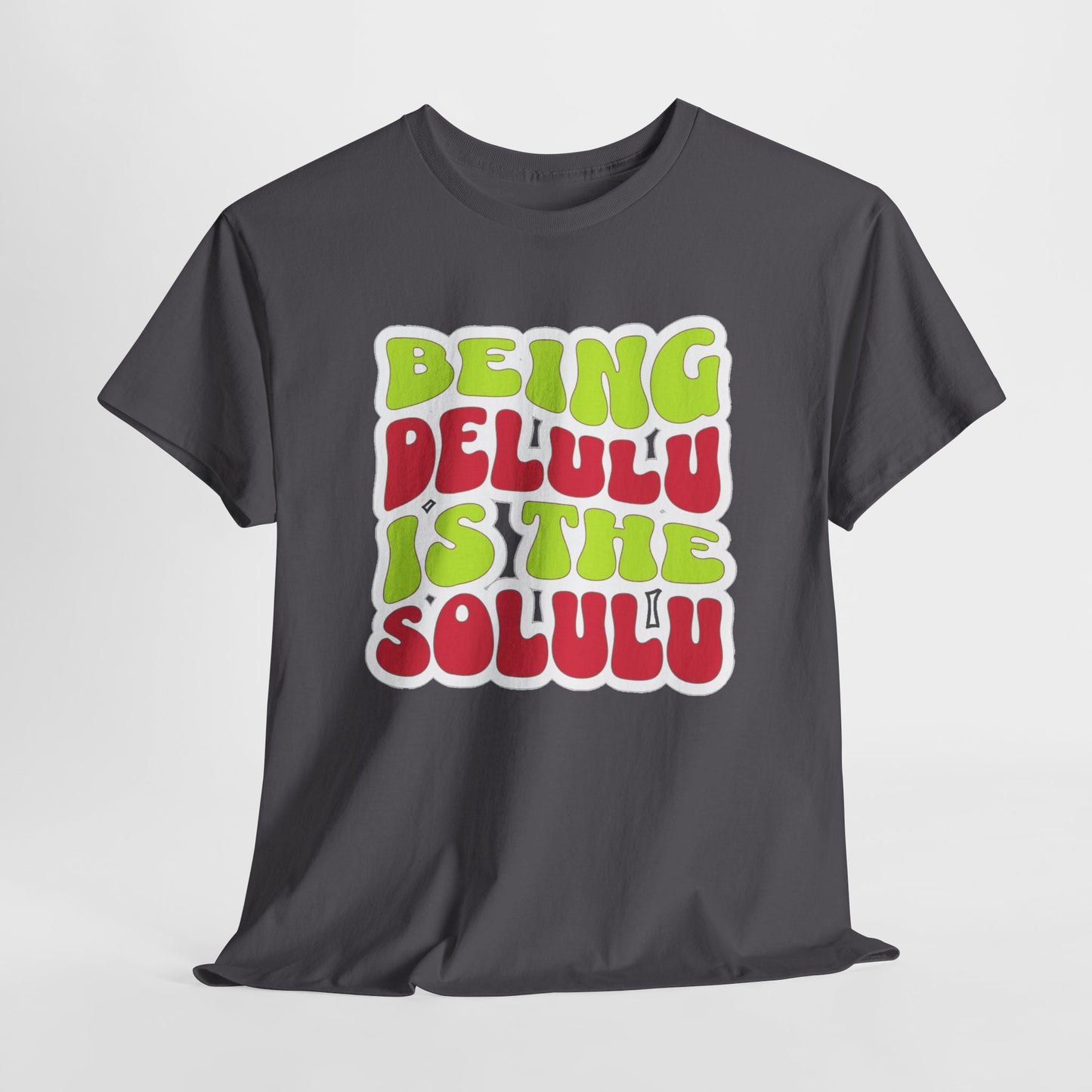 Being Delulu is the Solulu Shirt | Trendy & Fun Graphic Tee | Funny Graphic Unisex Ultra Cotton Shirt | Perfect Gift for Fan Family Friends