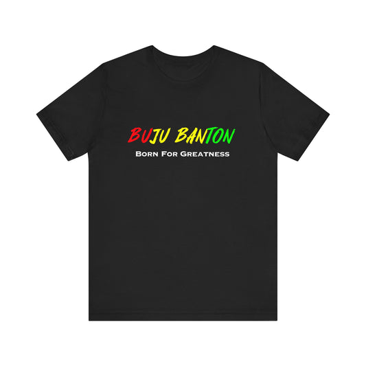 Buju Banton Born for Greatness Unisex Tee , Celebrate Reggae Legend with Iconic Apparel