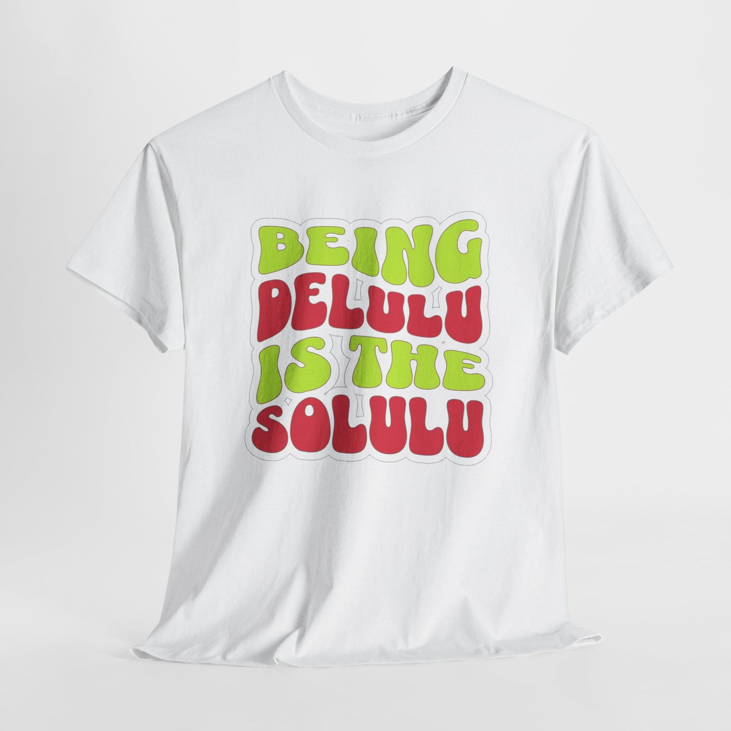 Being Delulu is the Solulu Shirt | Trendy & Fun Graphic Tee | Funny Graphic Unisex Ultra Cotton Shirt | Perfect Gift for Fan Family Friends
