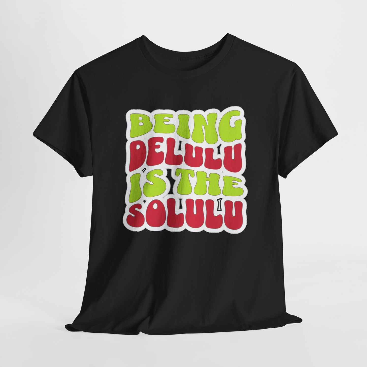 Being Delulu is the Solulu Shirt | Trendy & Fun Graphic Tee | Funny Graphic Unisex Ultra Cotton Shirt | Perfect Gift for Fan Family Friends